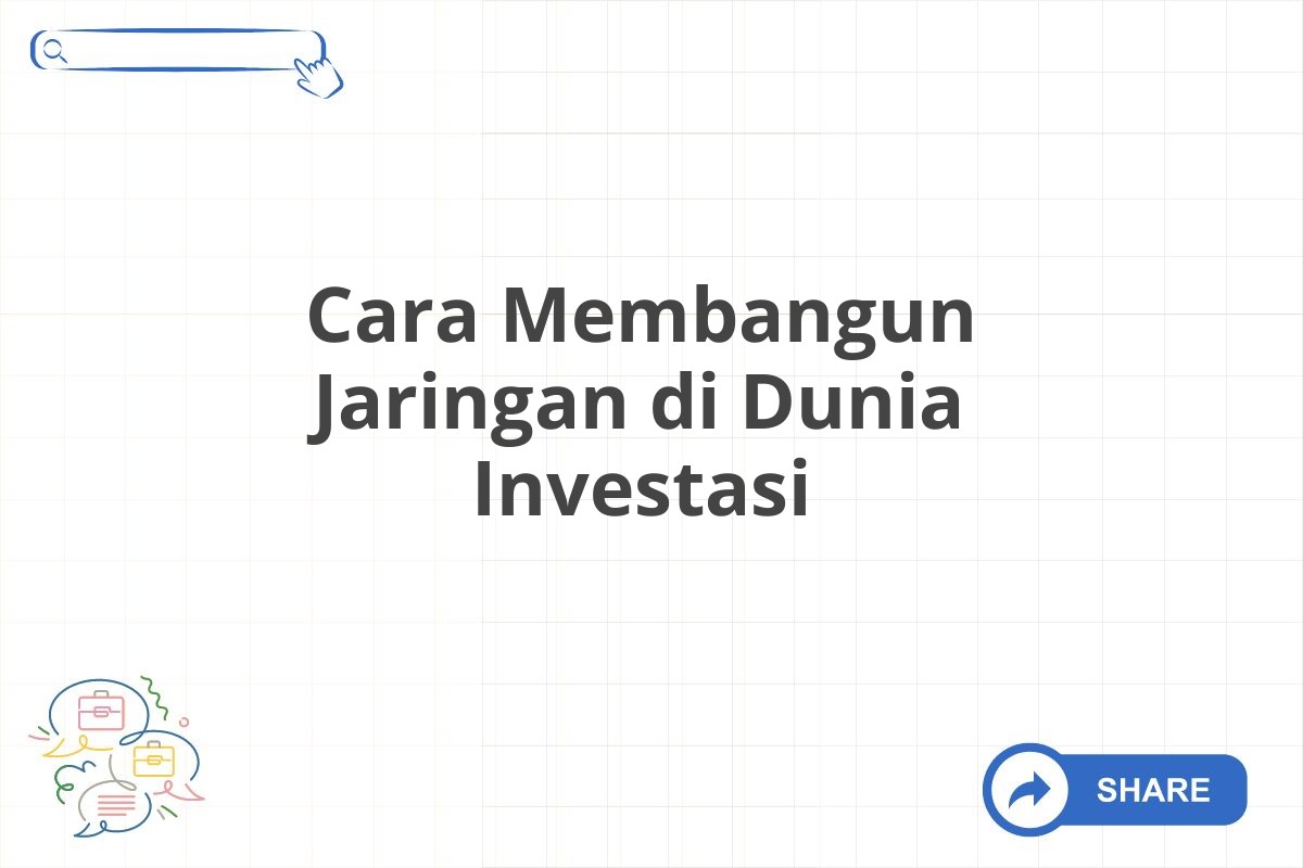 Cara Membangun Jaringan di Dunia Investasi