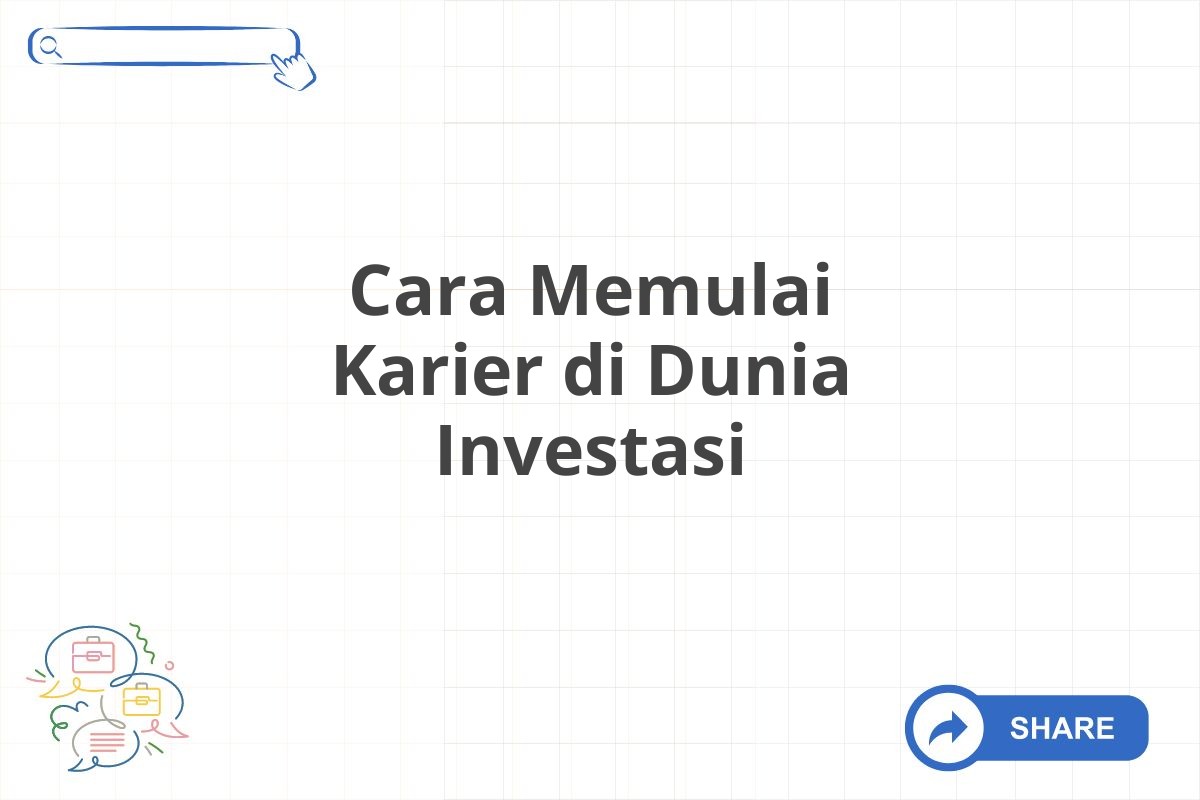 Cara Memulai Karier di Dunia Investasi