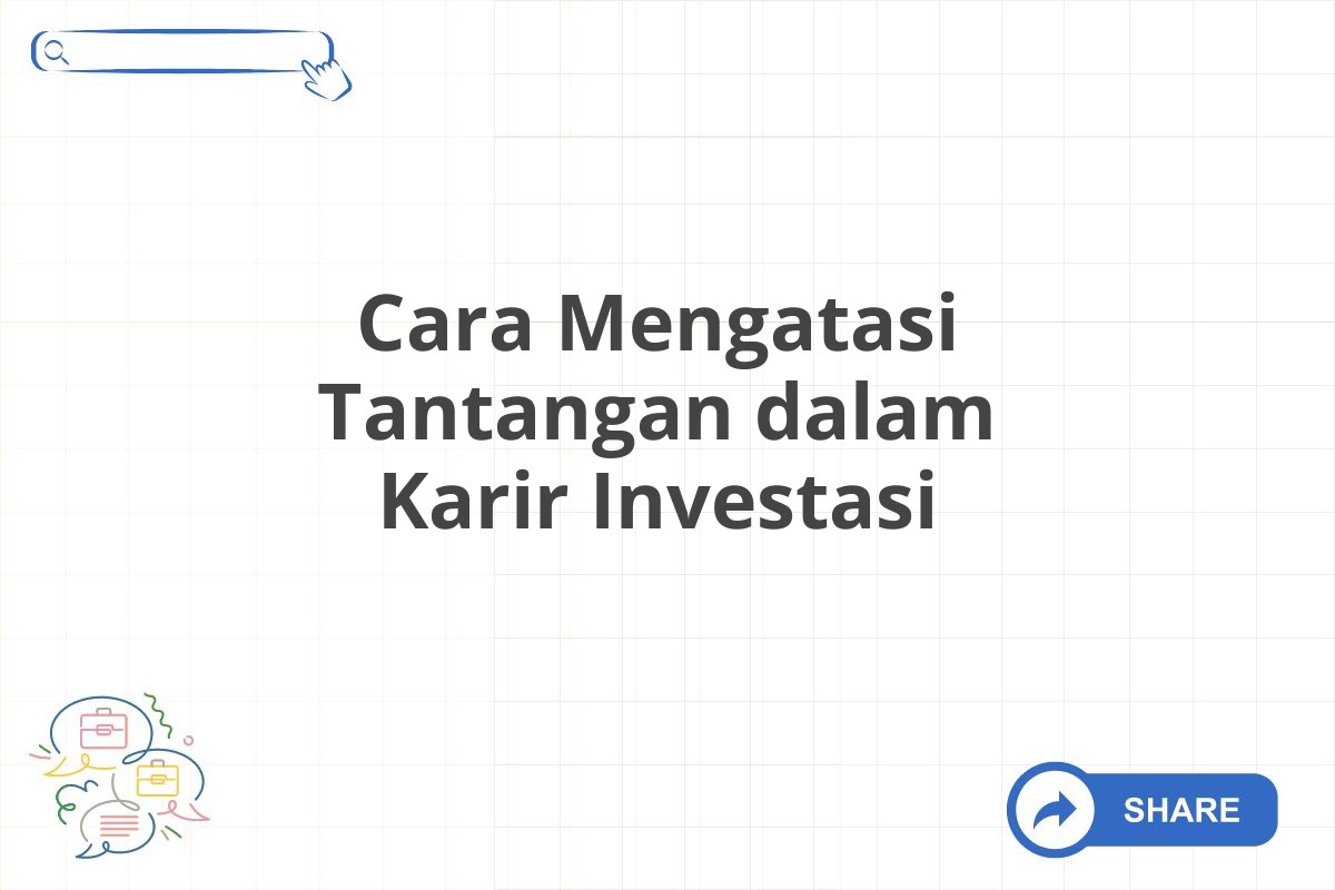 Cara Mengatasi Tantangan dalam Karir Investasi