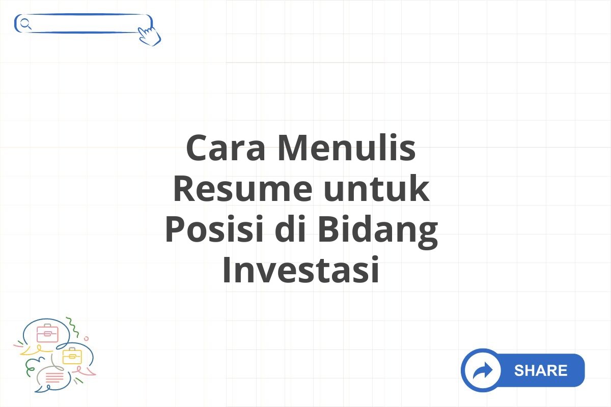 Cara Menulis Resume untuk Posisi di Bidang Investasi