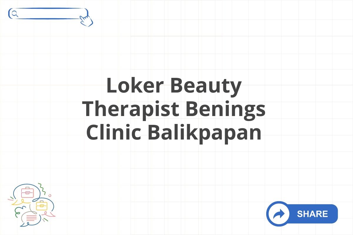 Loker Beauty Therapist Benings Clinic Balikpapan