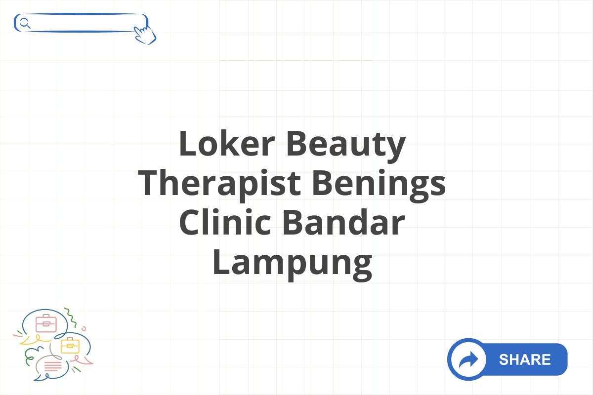 Loker Beauty Therapist Benings Clinic Bandar Lampung