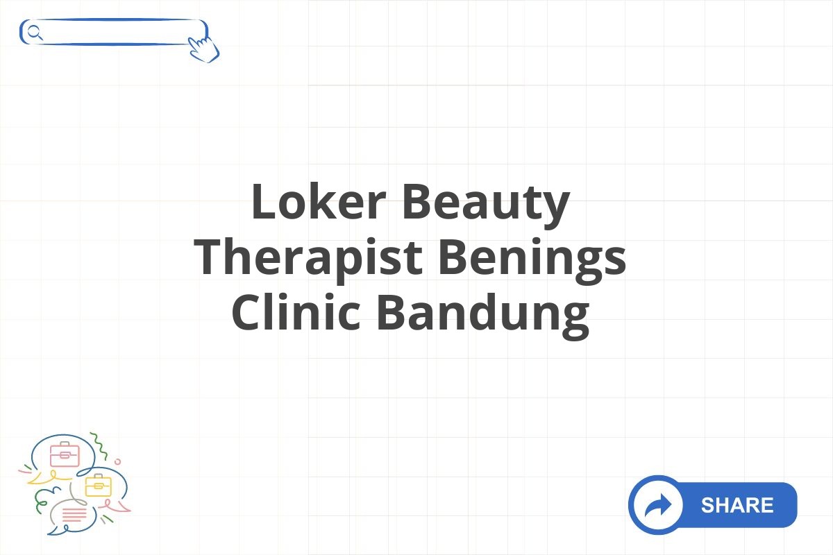 Loker Beauty Therapist Benings Clinic Bandung