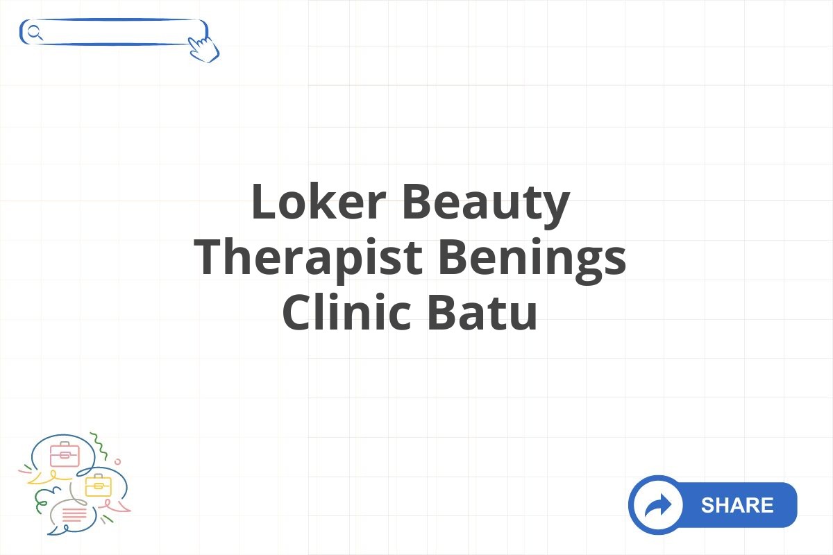 Loker Beauty Therapist Benings Clinic Batu