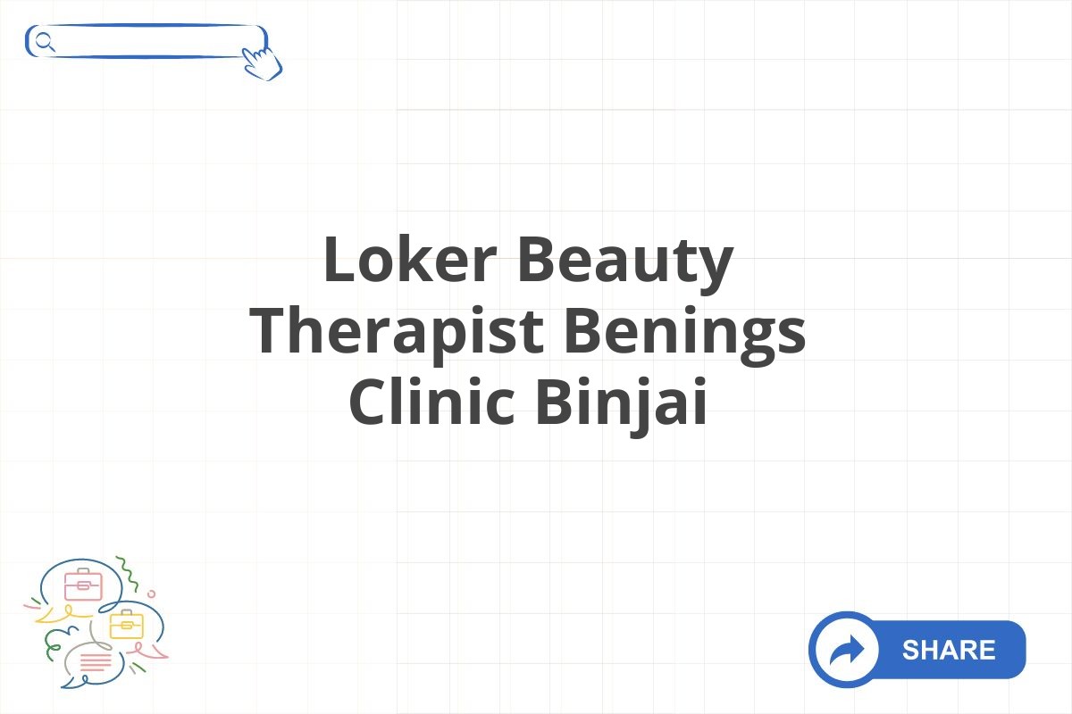 Loker Beauty Therapist Benings Clinic Binjai