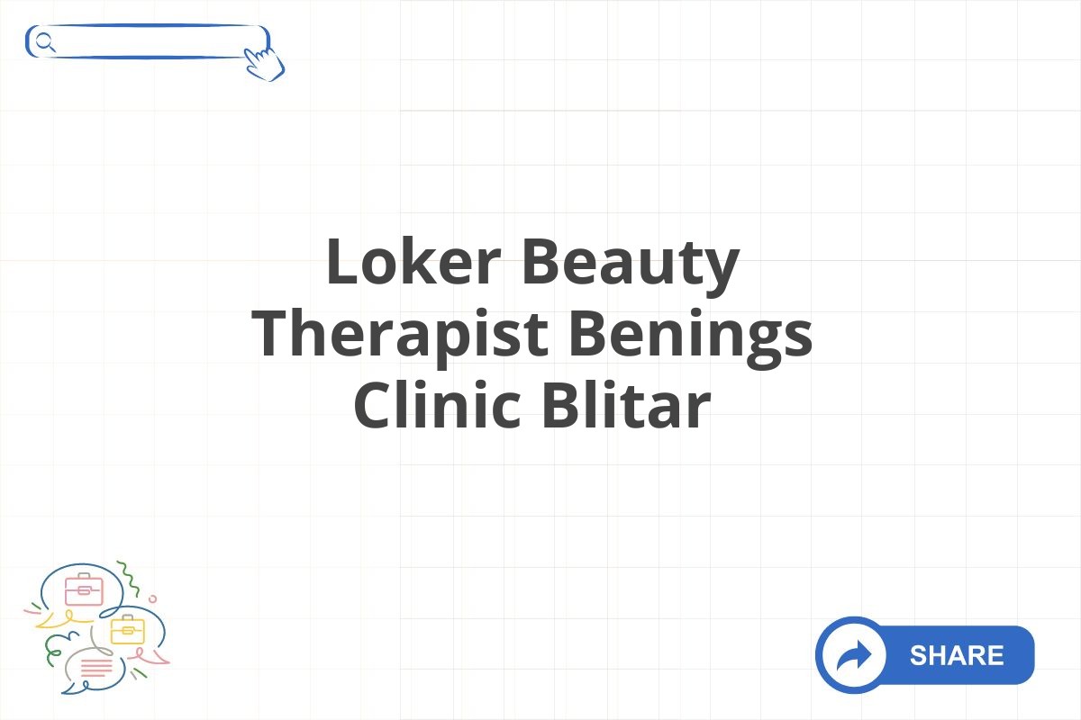 Loker Beauty Therapist Benings Clinic Blitar