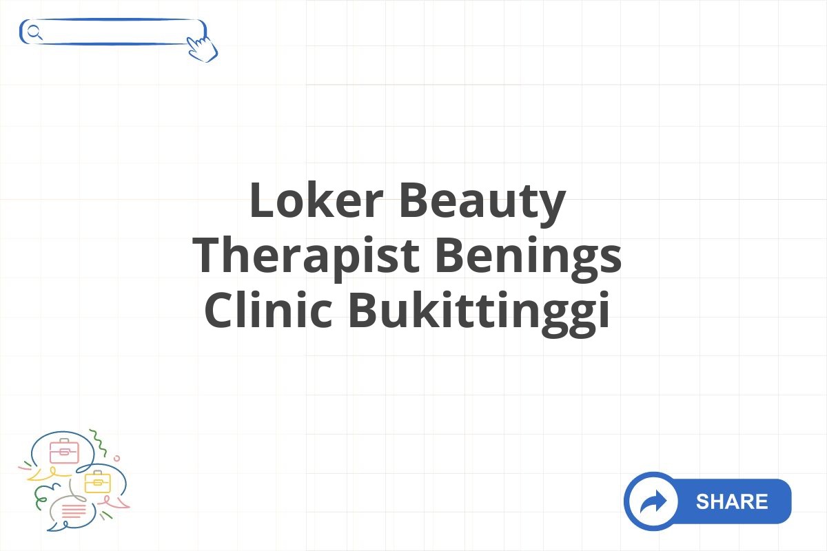 Loker Beauty Therapist Benings Clinic Bukittinggi