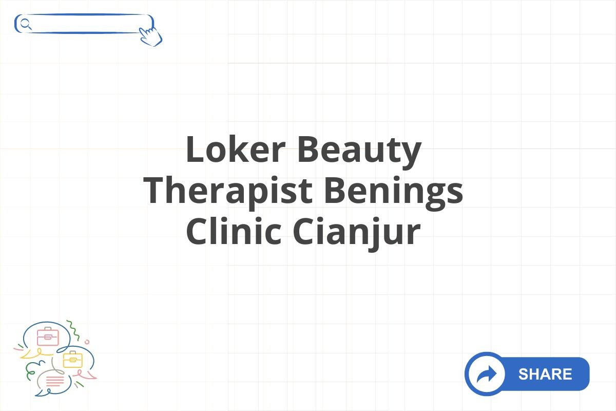 Loker Beauty Therapist Benings Clinic Cianjur