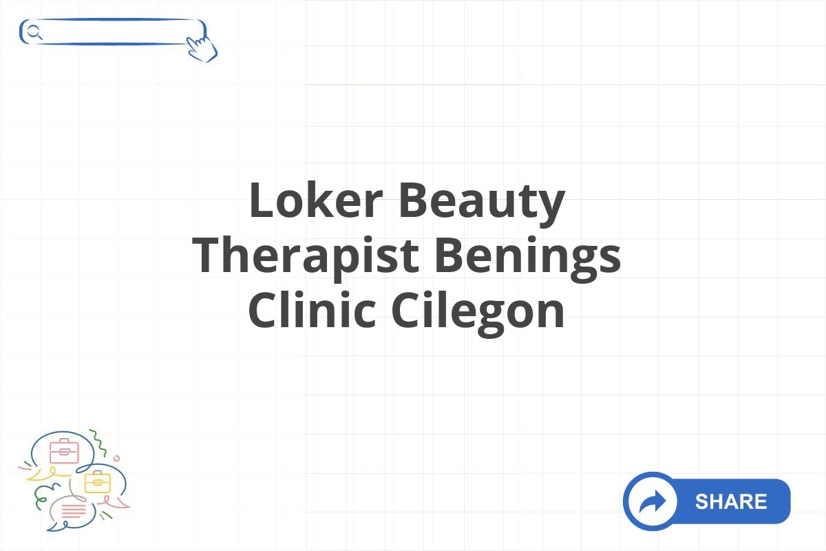 Loker Beauty Therapist Benings Clinic Cilegon