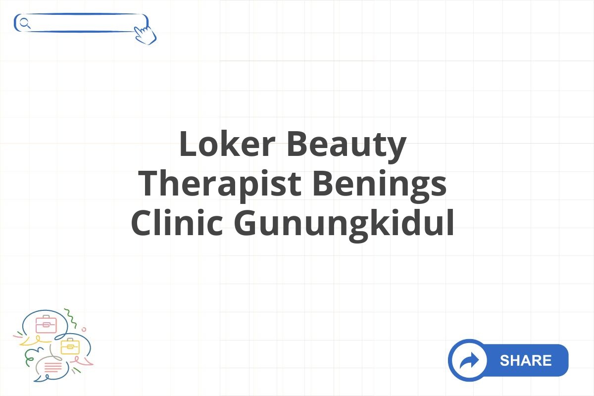 Loker Beauty Therapist Benings Clinic Gunungkidul