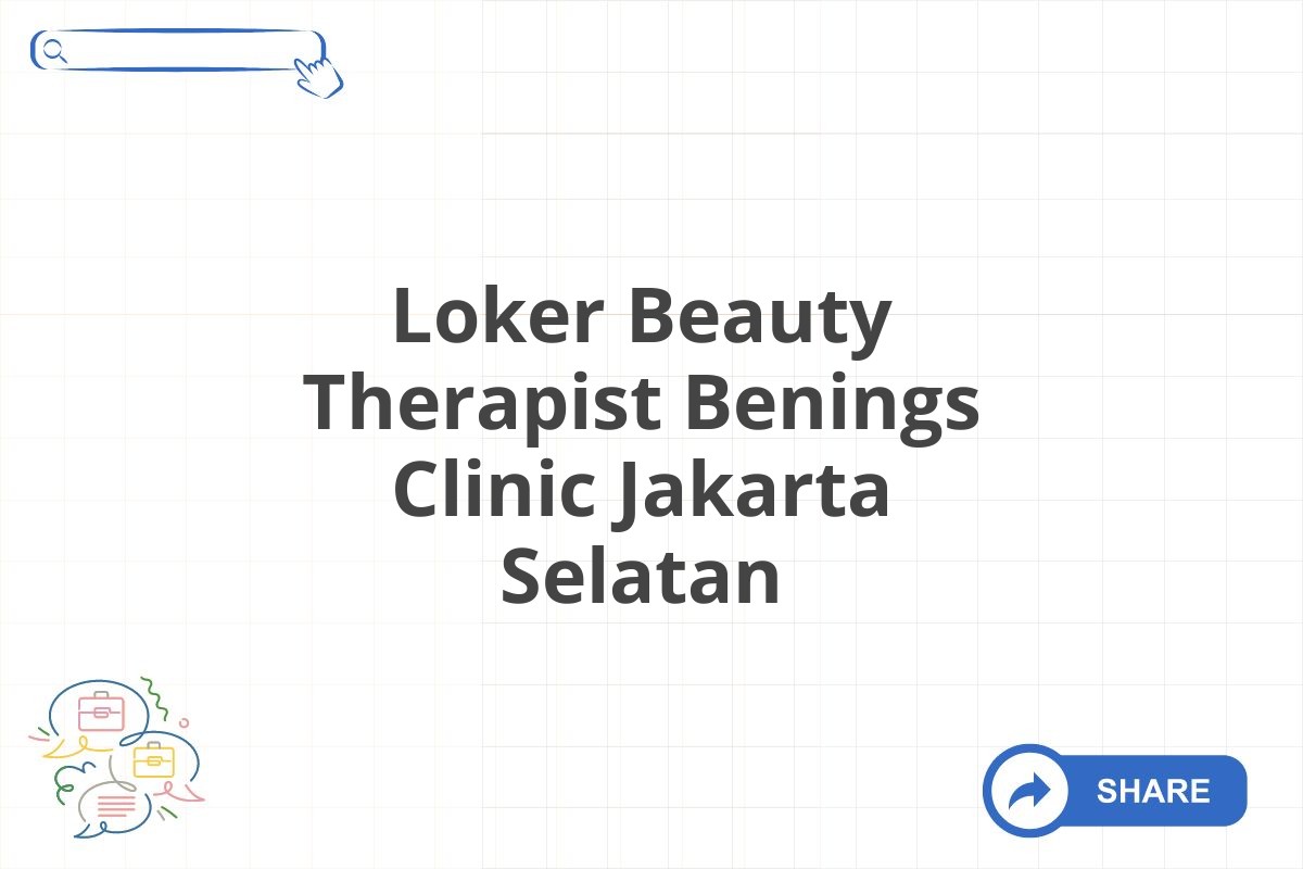 Loker Beauty Therapist Benings Clinic Jakarta Selatan