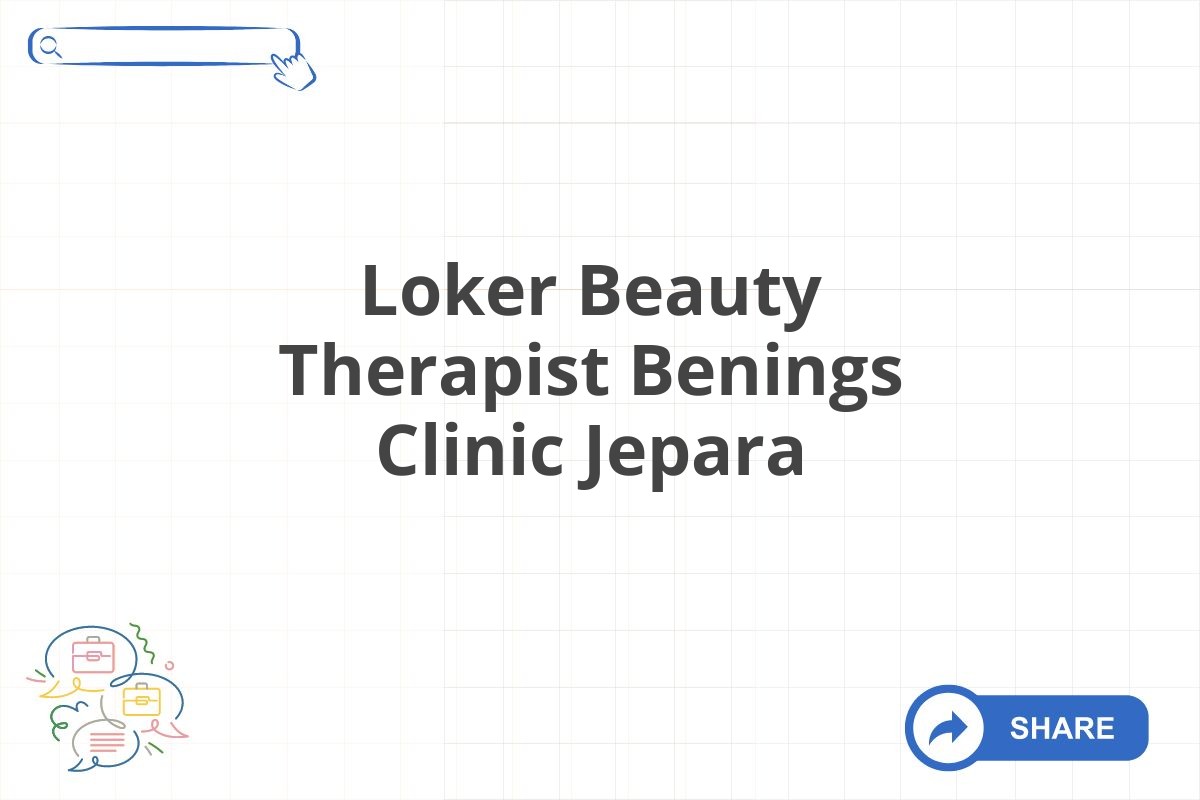 Loker Beauty Therapist Benings Clinic Jepara