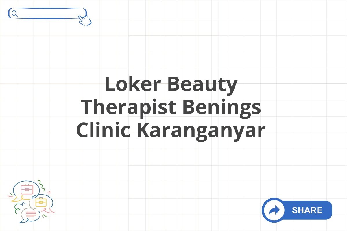 Loker Beauty Therapist Benings Clinic Karanganyar