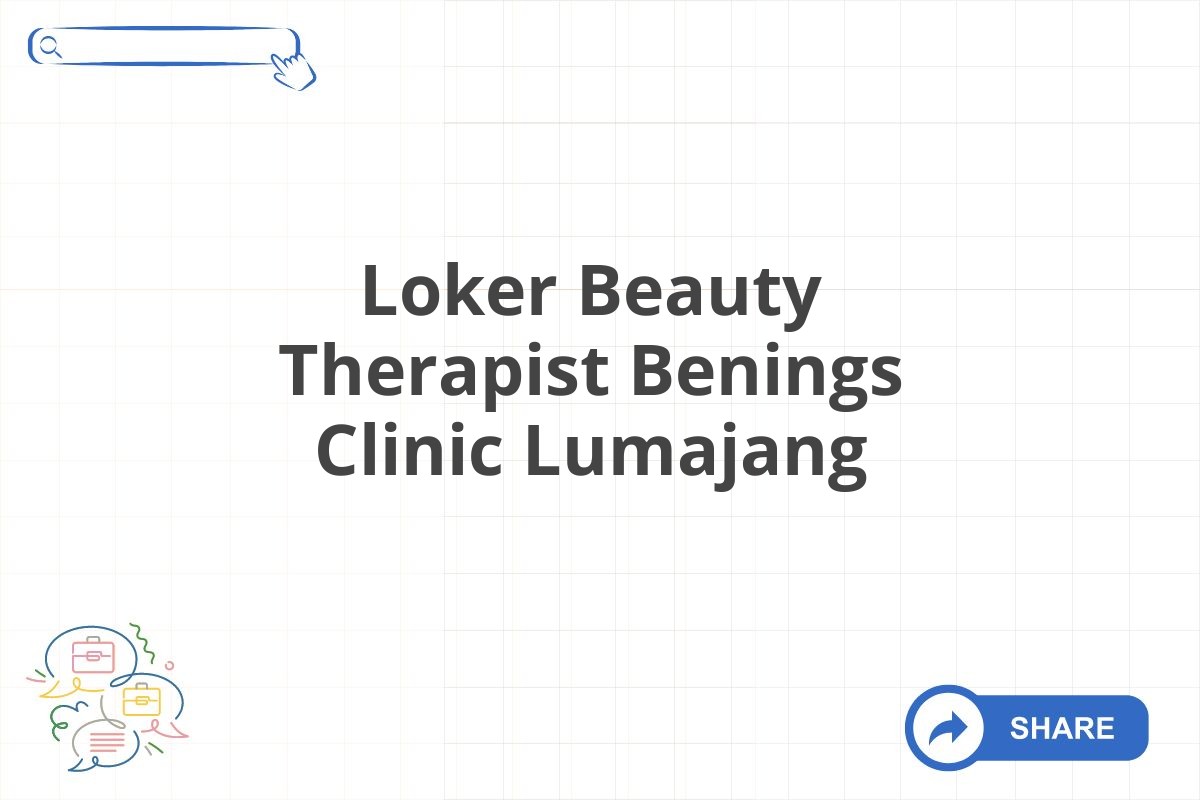 Loker Beauty Therapist Benings Clinic Lumajang