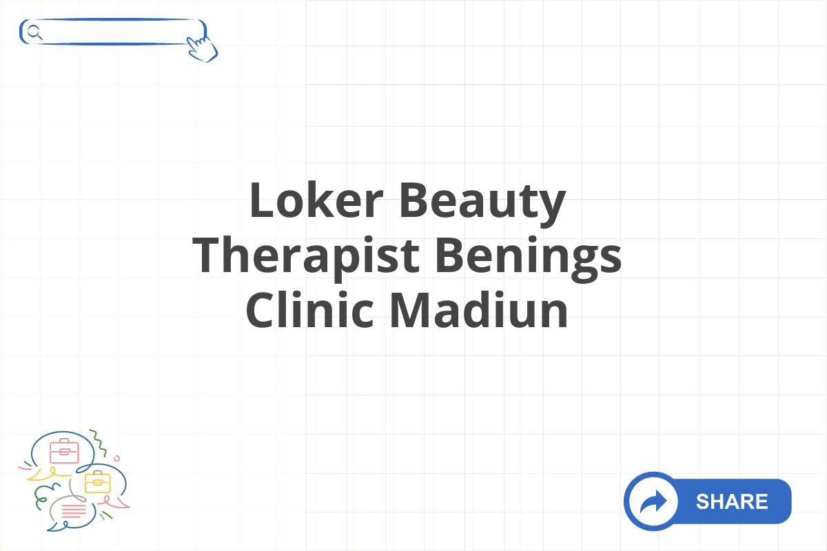 Loker Beauty Therapist Benings Clinic Madiun