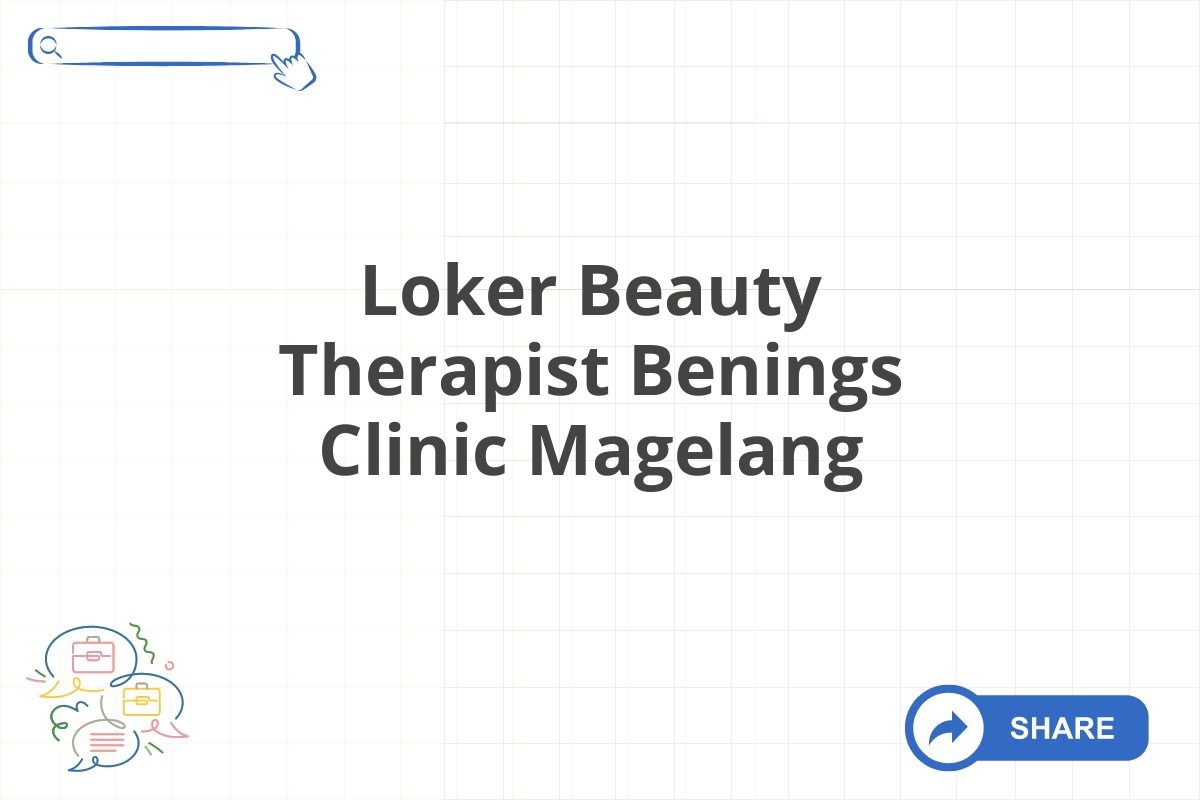 Loker Beauty Therapist Benings Clinic Magelang