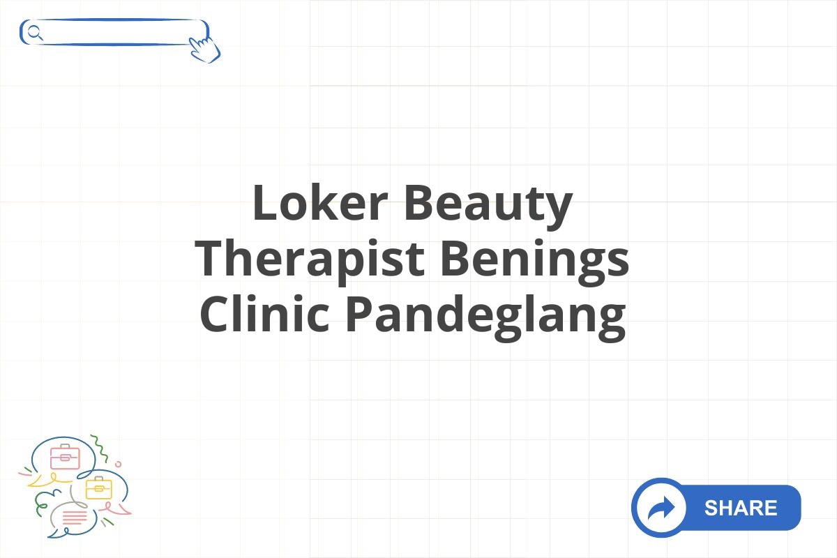 Loker Beauty Therapist Benings Clinic Pandeglang