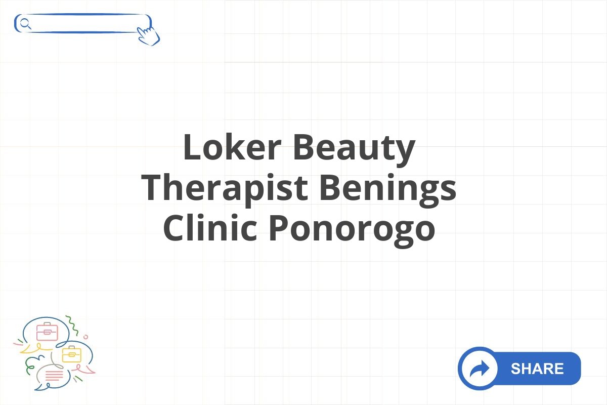 Loker Beauty Therapist Benings Clinic Ponorogo