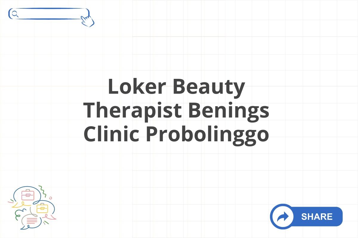 Loker Beauty Therapist Benings Clinic Probolinggo