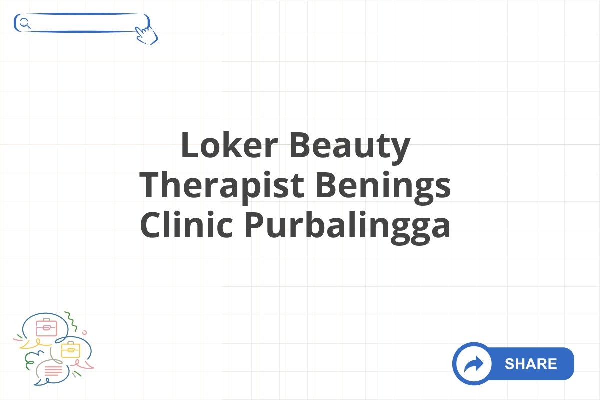 Loker Beauty Therapist Benings Clinic Purbalingga