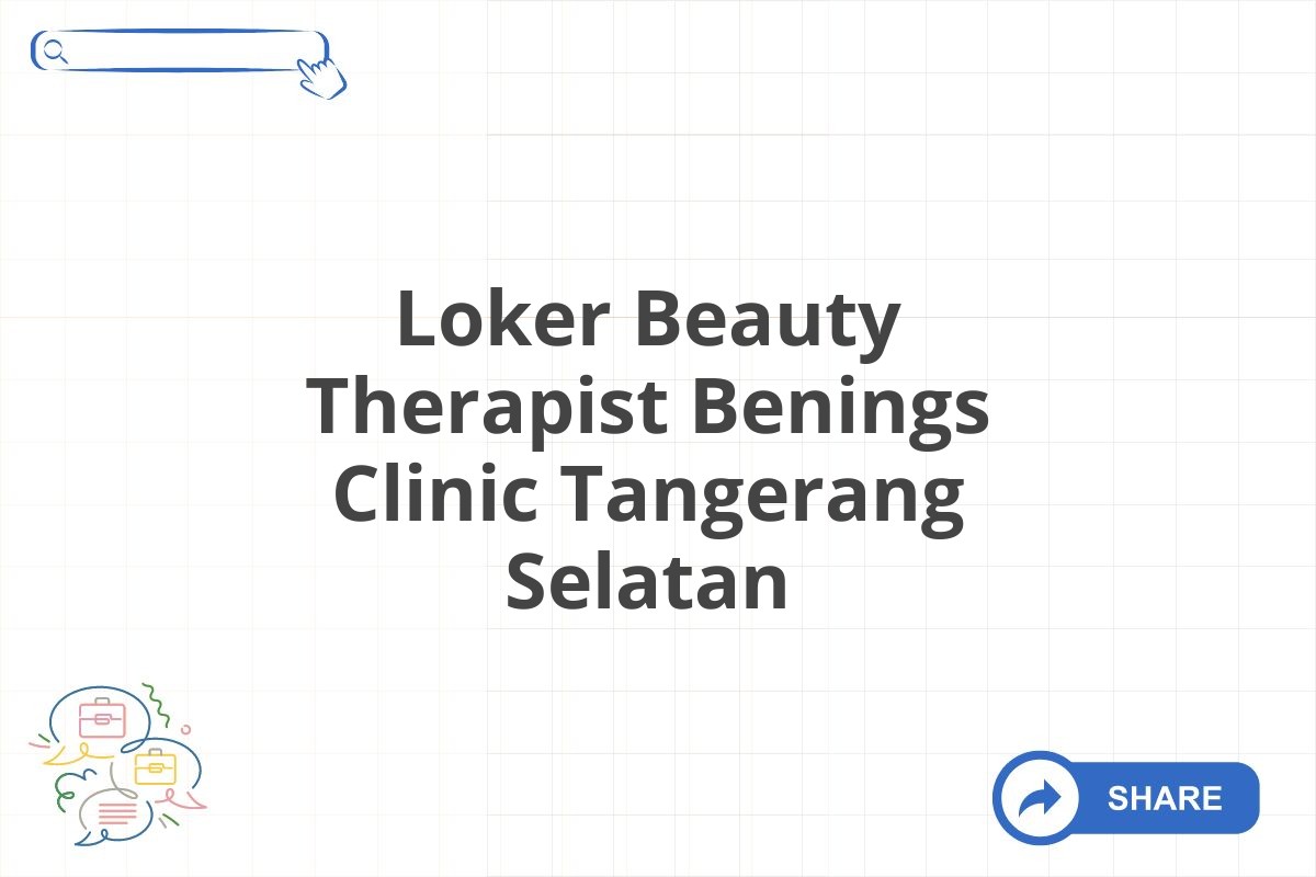 Loker Beauty Therapist Benings Clinic Tangerang Selatan