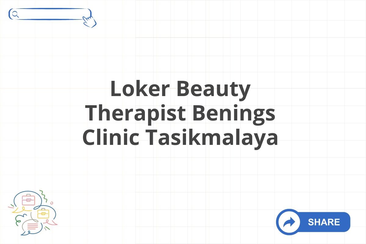 Loker Beauty Therapist Benings Clinic Tasikmalaya