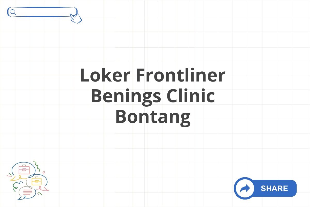 Loker Frontliner Benings Clinic Bontang