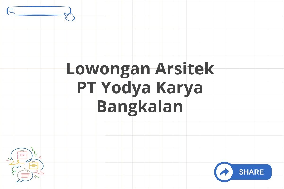 Lowongan Arsitek PT Yodya Karya Bangkalan