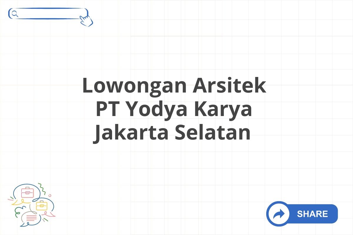 Lowongan Arsitek PT Yodya Karya Jakarta Selatan