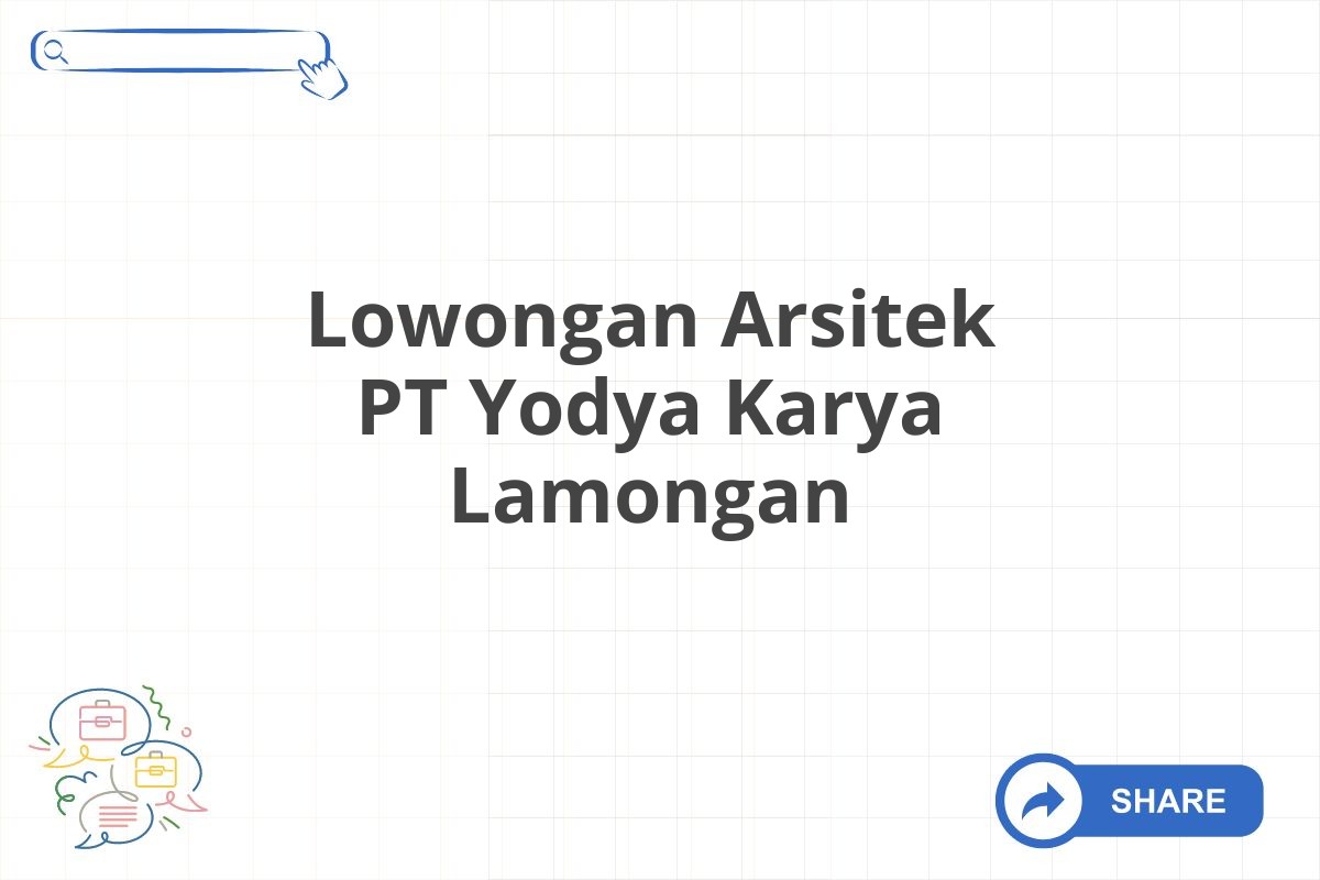 Lowongan Arsitek PT Yodya Karya Lamongan