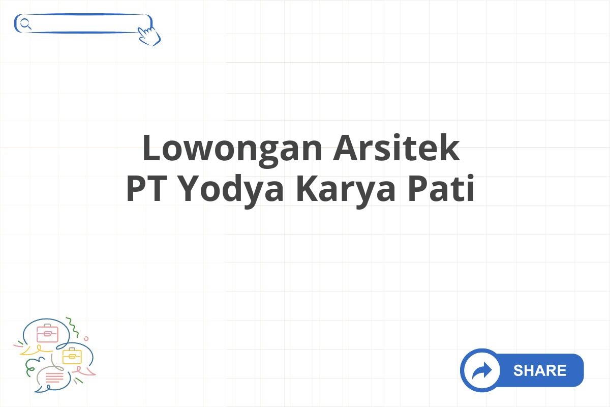 Lowongan Arsitek PT Yodya Karya Pati