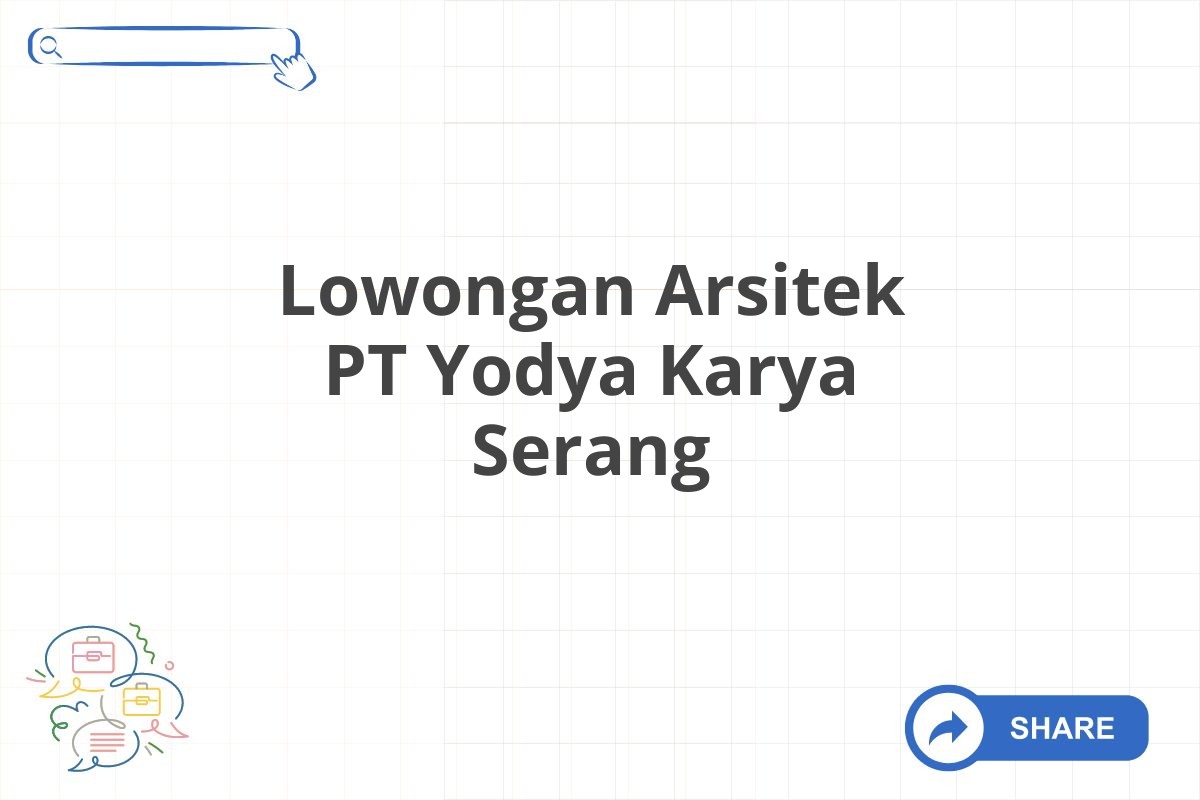 Lowongan Arsitek PT Yodya Karya Serang