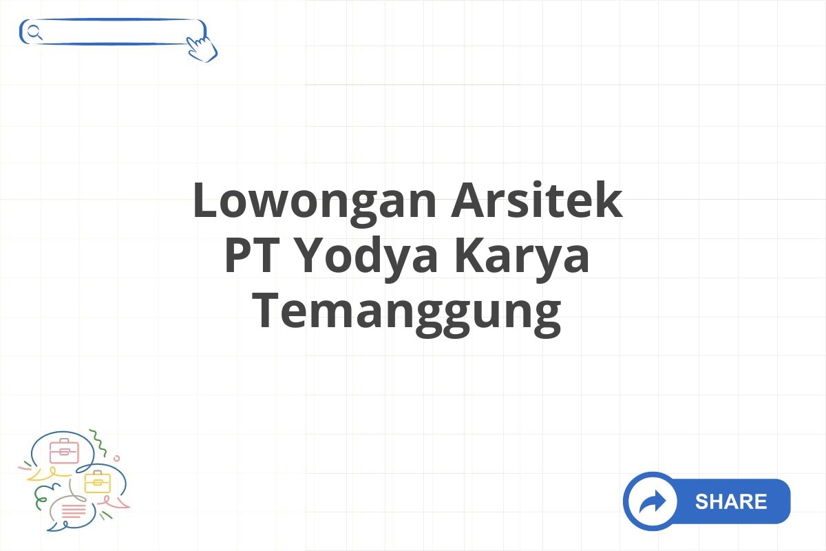 Lowongan Arsitek PT Yodya Karya Temanggung