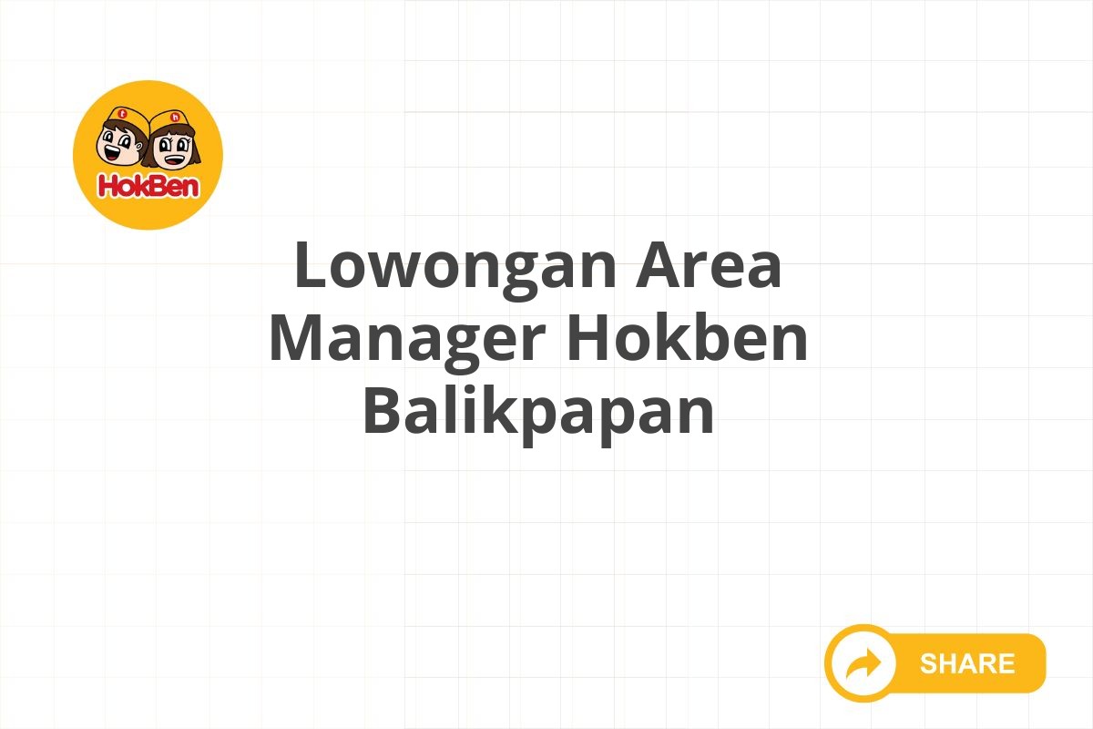 Lowongan Area Manager Hokben Balikpapan