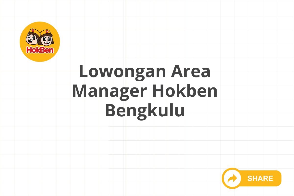 Lowongan Area Manager Hokben Bengkulu