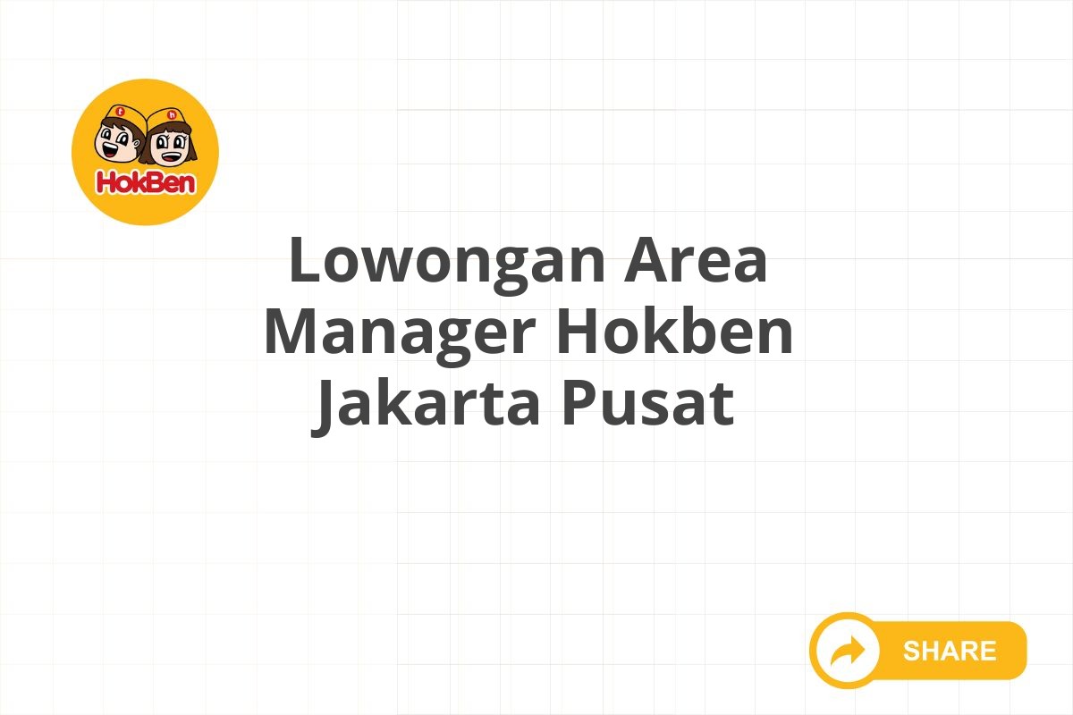 Lowongan Area Manager Hokben Jakarta Pusat