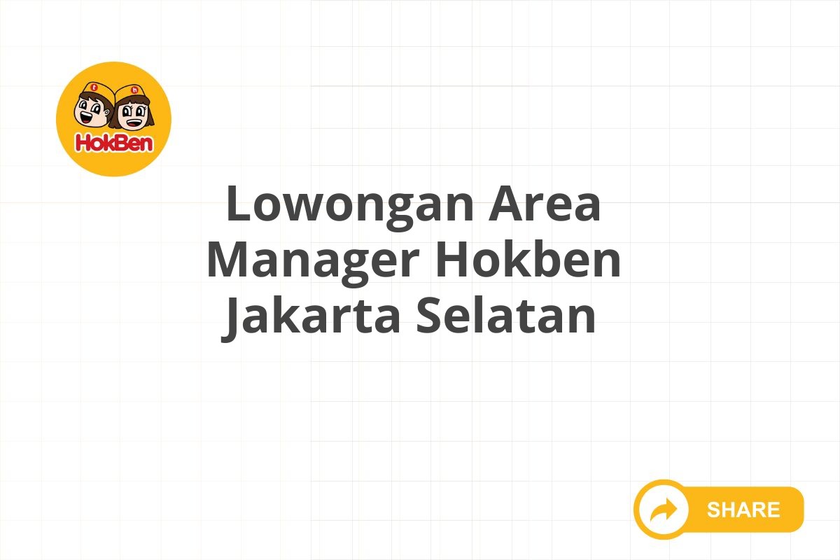 Lowongan Area Manager Hokben Jakarta Selatan