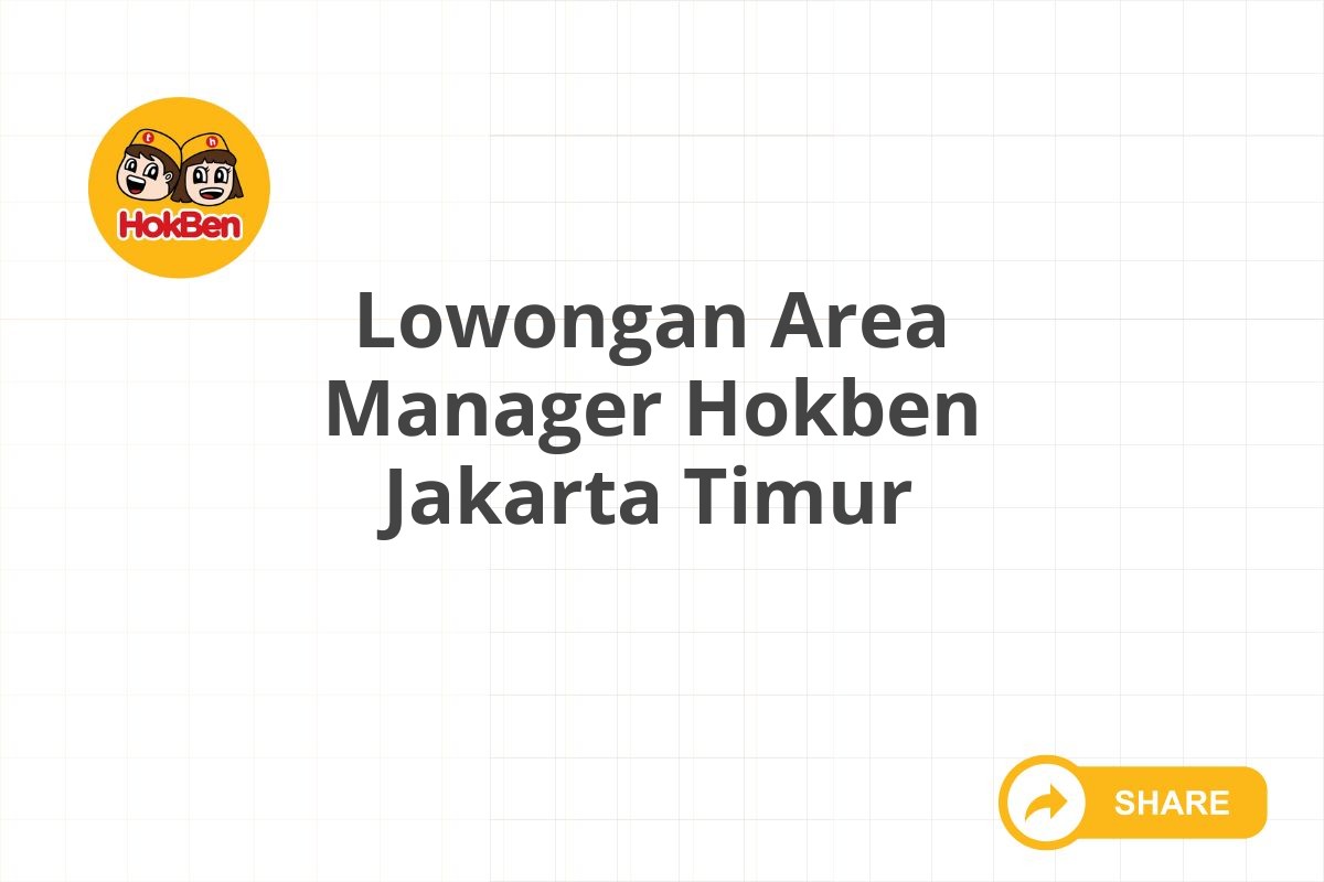 Lowongan Area Manager Hokben Jakarta Timur