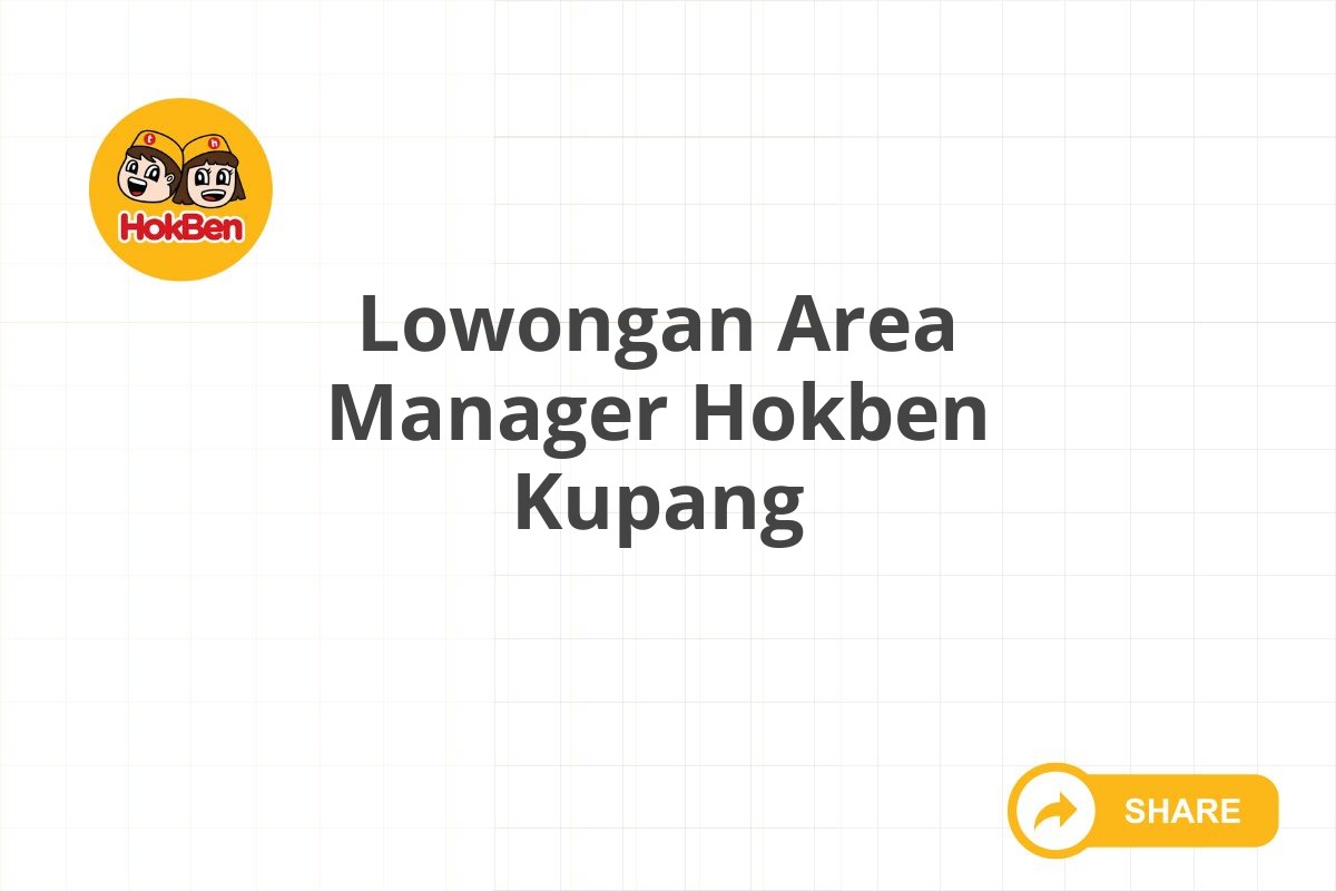 Lowongan Area Manager Hokben Kupang