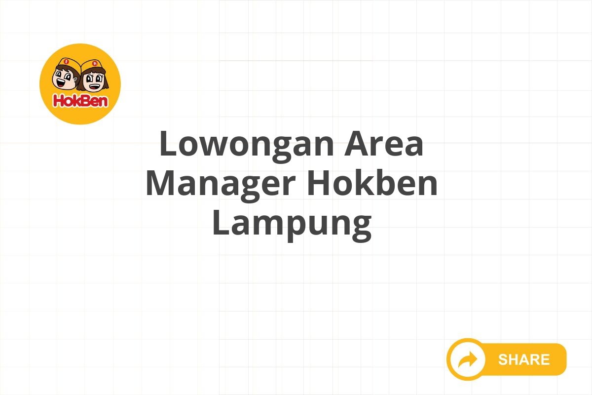 Lowongan Area Manager Hokben Lampung