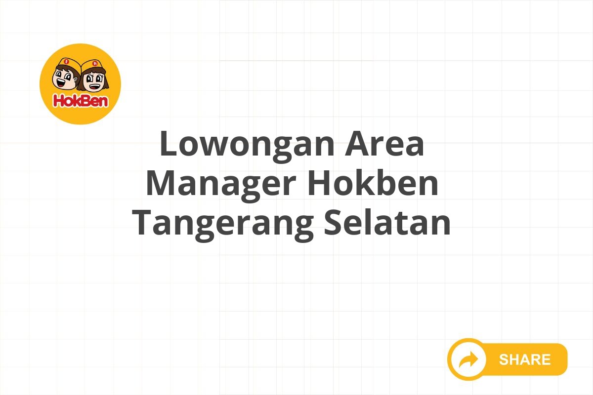 Lowongan Area Manager Hokben Tangerang Selatan