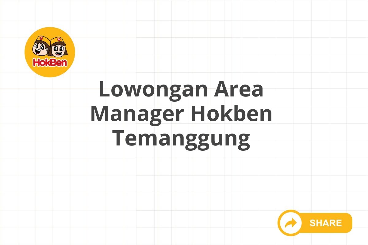 Lowongan Area Manager Hokben Temanggung