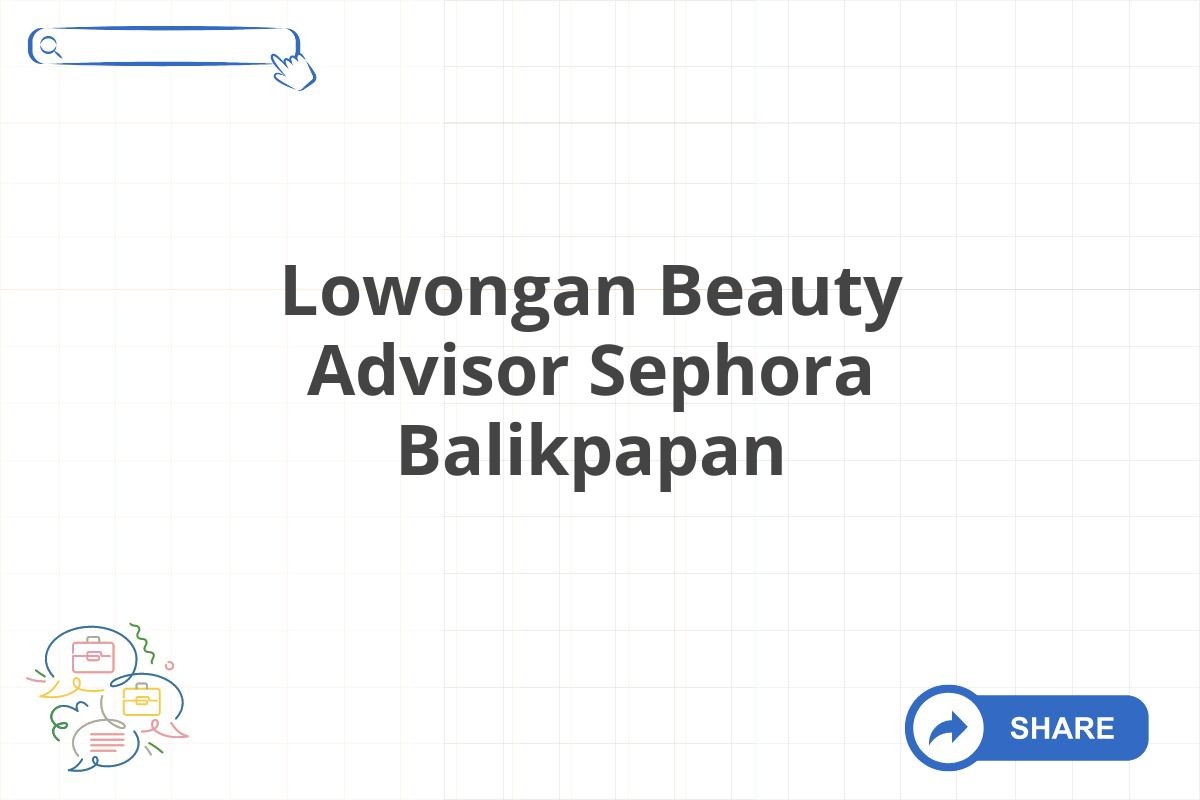 Lowongan Beauty Advisor Sephora Balikpapan