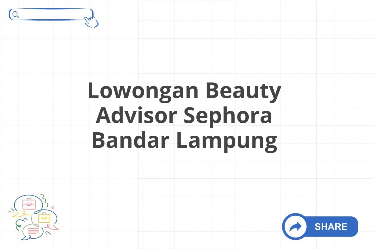 Lowongan Beauty Advisor Sephora Bandar Lampung