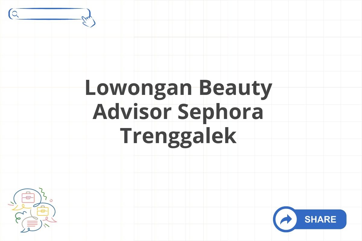 Lowongan Beauty Advisor Sephora Trenggalek