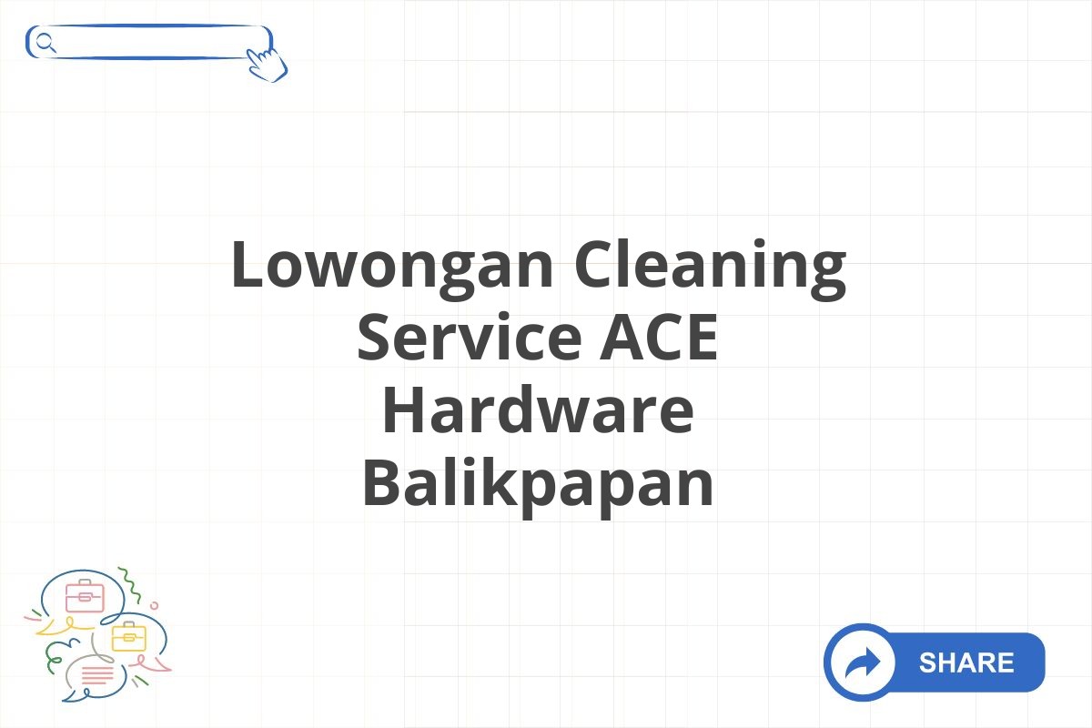 Lowongan Cleaning Service ACE Hardware Balikpapan