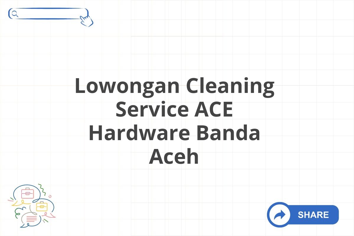 Lowongan Cleaning Service ACE Hardware Banda Aceh