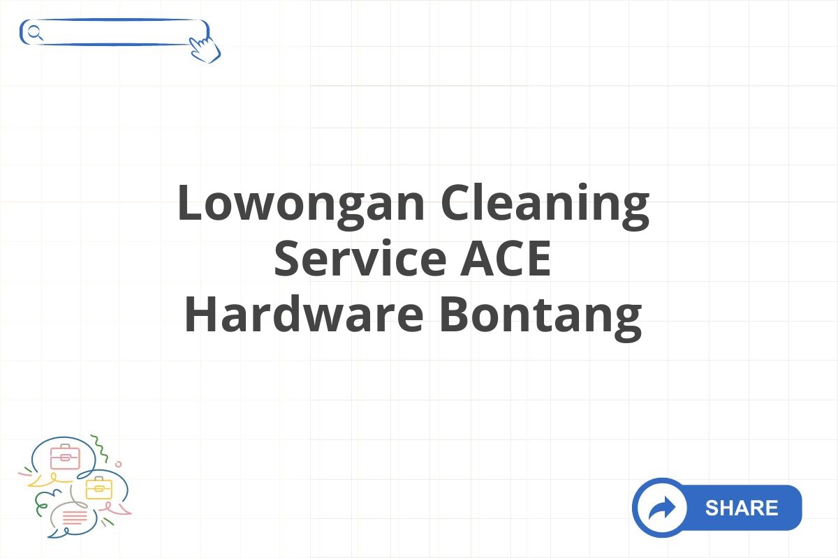 Lowongan Cleaning Service ACE Hardware Bontang