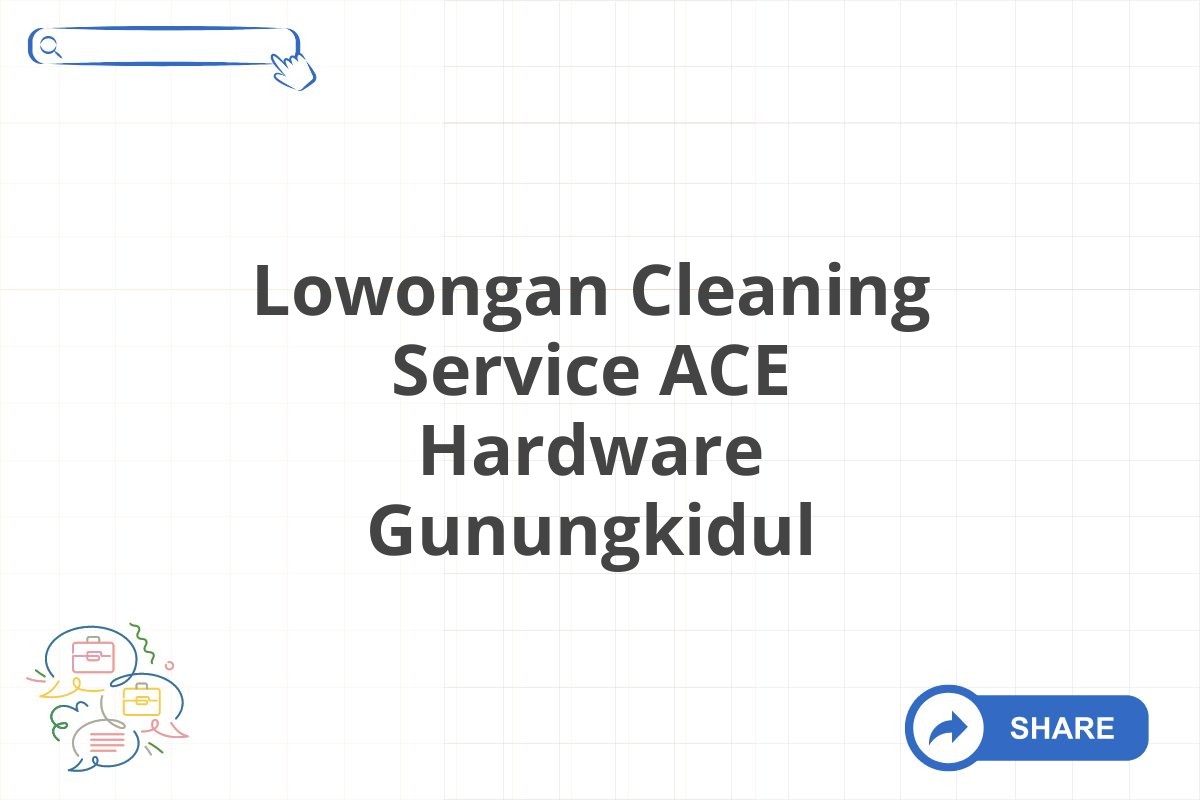 Lowongan Cleaning Service ACE Hardware Gunungkidul