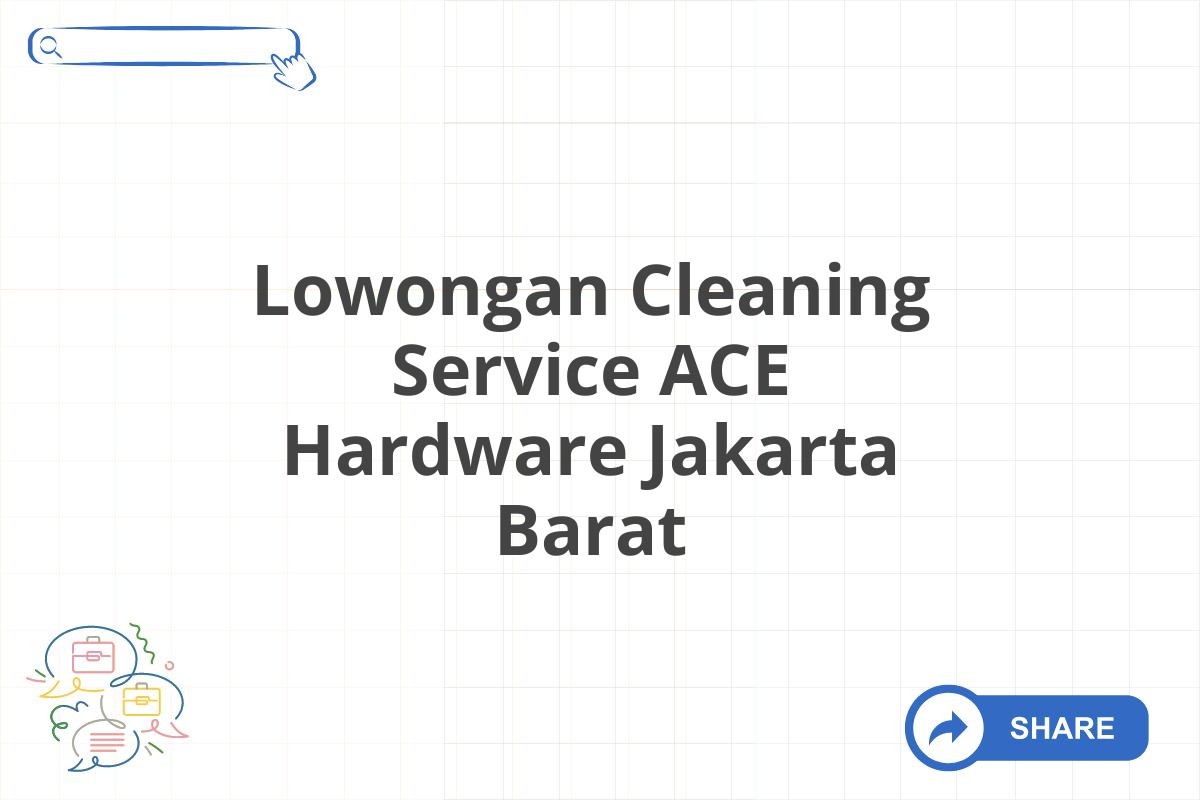 Lowongan Cleaning Service ACE Hardware Jakarta Barat